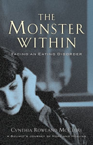 Title: The Monster Within: Facing an Eating Disorder, Author: Cynthia Rowland McClure
