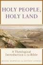 Holy People, Holy Land: A Theological Introduction to the Bible