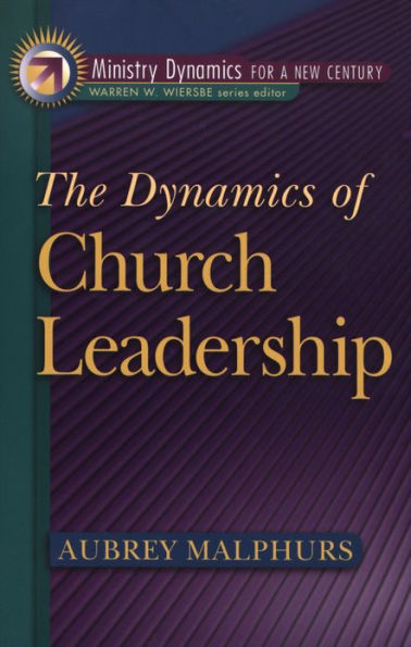 The Dynamics of Church Leadership (Ministry Dynamics for a New Century)