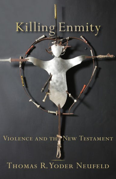 Killing Enmity: Violence and the New Testament