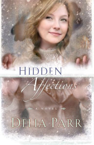 Title: Hidden Affections (Hearts Along the River Book #3), Author: Delia Parr