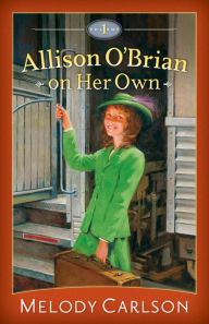 Title: Allison O'Brian on Her Own : Volume 1, Author: Melody Carlson