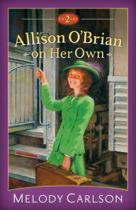 Title: Allison O'Brian on Her Own : Volume 2, Author: Melody Carlson