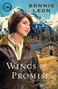 Title: Wings of Promise (Alaskan Skies Book #2): A Novel, Author: Bonnie Leon