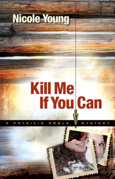 Kill Me If You Can (Patricia Amble Mystery Book #2)