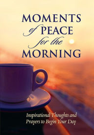 Title: Moments of Peace for the Morning, Author: Baker Publishing Group