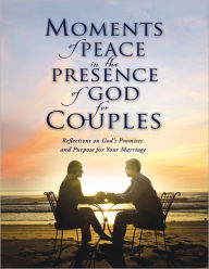 Title: Moments of Peace in the Presence of God for Couples, Author: Baker Publishing Group