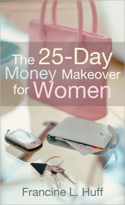 Title: The 25-Day Money Makeover for Women, Author: Francine L. Huff