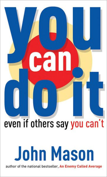 You Can Do It--Even if Others Say You Can't