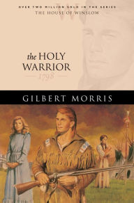 Title: The Holy Warrior (House of Winslow Book #6), Author: Gilbert Morris