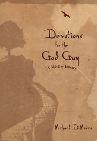 Title: Devotions for the God Guy: A 365-Day Journey, Author: Michael DiMarco