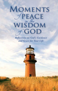 Title: Moments of Peace in the Wisdom of God, Author: Baker Publishing Group