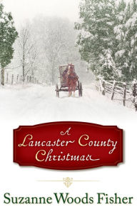 Title: A Lancaster County Christmas, Author: Suzanne Woods Fisher