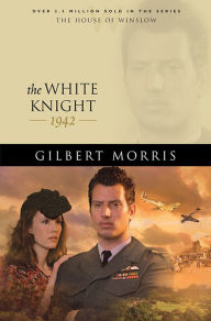 Title: The White Knight (House of Winslow Book #40), Author: Gilbert Morris