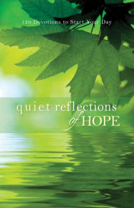 Title: Quiet Reflections of Hope: 120 Devotions to Start Your Day, Author: Baker Publishing Group