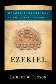 Title: Ezekiel (Brazos Theological Commentary on the Bible), Author: Robert W. Jenson
