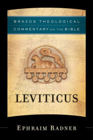 Title: Leviticus (Brazos Theological Commentary on the Bible), Author: Ephraim Radner