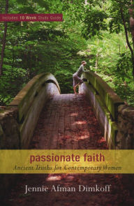 Title: Passionate Faith: Ancient Truths for Contemporary Women, Author: Jennie Afman Dimkoff