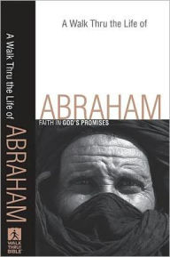 Title: A Walk Thru the Life of Abraham (Walk Thru the Bible Discussion Guides): Faith in God's Promises, Author: Baker Publishing Group