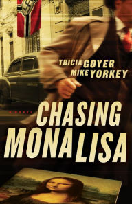 Title: Chasing Mona Lisa: A Novel, Author: Tricia Goyer