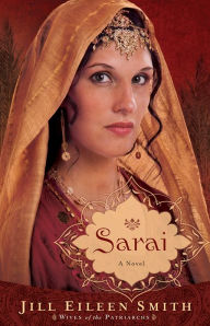 Title: Sarai (Wives of the Patriarchs Book #1): A Novel, Author: Jill Eileen Smith