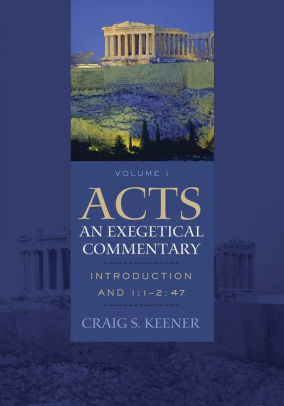 Acts: An Exegetical Commentary : Volume 1: Introduction and 1:1-247