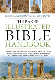 Title: The Baker Illustrated Bible Handbook, Author: J. Daniel Hays