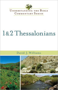 Title: 1 & 2 Thessalonians (Understanding the Bible Commentary Series), Author: David J. Williams