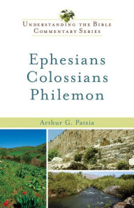 Title: Ephesians, Colossians, Philemon (Understanding the Bible Commentary Series), Author: Arthur G. Patzia