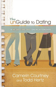 Title: The unGuide to Dating: A He Said/She Said on Relationships, Author: Camerin Courtney