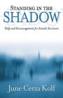 Standing in the Shadow: Help and Encouragement for Suicide Survivors