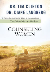 Title: The Quick-Reference Guide to Counseling Women, Author: Dr. Tim Clinton