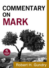 Title: Commentary on Mark (Commentary on the New Testament Book #2), Author: Robert H. Gundry