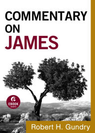 Title: Commentary on James (Commentary on the New Testament Book #16), Author: Robert H. Gundry
