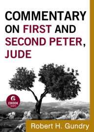Title: Commentary on First and Second Peter, Jude (Commentary on the New Testament Book #17), Author: Robert H. Gundry