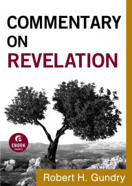 Title: Commentary on Revelation (Commentary on the New Testament Book #19), Author: Robert H. Gundry
