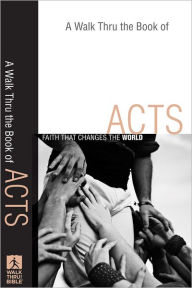 Title: A Walk Thru the Book of Acts (Walk Thru the Bible Discussion Guides): Faith That Changes the World, Author: Baker Publishing Group