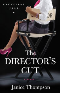 Title: The Director's Cut (Backstage Pass Series #3), Author: Janice Thompson