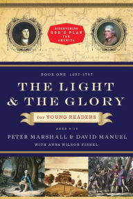 Title: The Light and the Glory for Young Readers (Discovering God's Plan for America): 1492-1793, Author: Peter Marshall