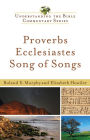Proverbs, Ecclesiastes, Song of Songs (Understanding the Bible Commentary Series)