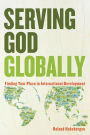 Serving God Globally: Finding Your Place in International Development