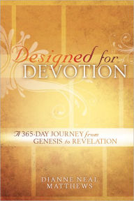 Title: Designed for Devotion: A 365-Day Journey from Genesis to Revelation, Author: Dianne Neal Matthews