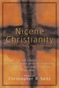 Title: Nicene Christianity: The Future for a New Ecumenism, Author: Christopher R. Seitz