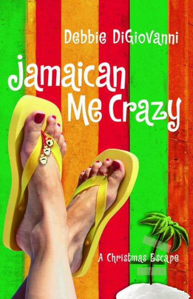 Jamaican Me Crazy: A Christmas Escape (A Novel)