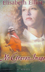 Title: No Graven Image: A Novel, Author: Elisabeth Elliot