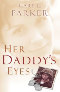 Title: Her Daddy's Eyes, Author: Gary Parker