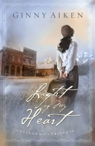 Title: Light of My Heart (Silver Hills Trilogy Book #1), Author: Ginny Aiken