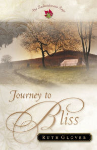 Title: Journey to Bliss (Saskatchewan Saga Book #3), Author: Ruth Glover