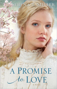 Title: A Promise to Love ( Book #3): A Novel, Author: Serena B. Miller