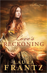 Title: Love's Reckoning (Ballantyne Legacy Series #1), Author: Laura Frantz